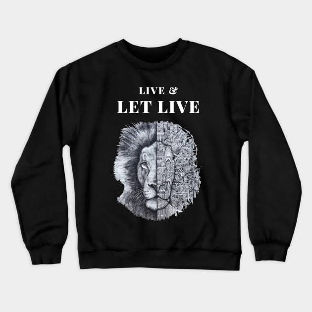 Live and let live inspirational Crewneck Sweatshirt by ThriveMood